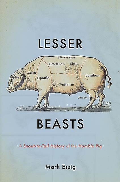 Lesser Beasts by Mark Essig Hardback Book