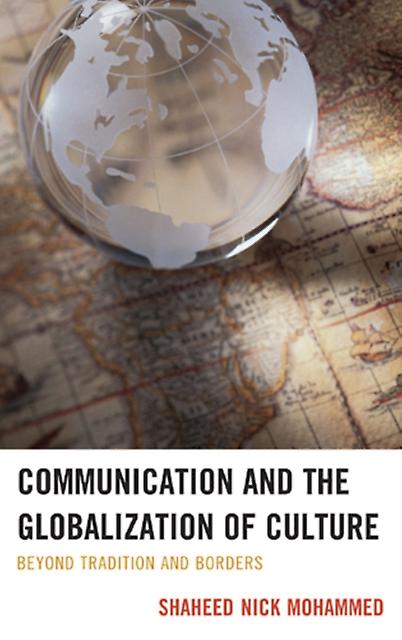 Communication And The Globalization Of Culture by Shaheed Nick Mohammed Paperback Book