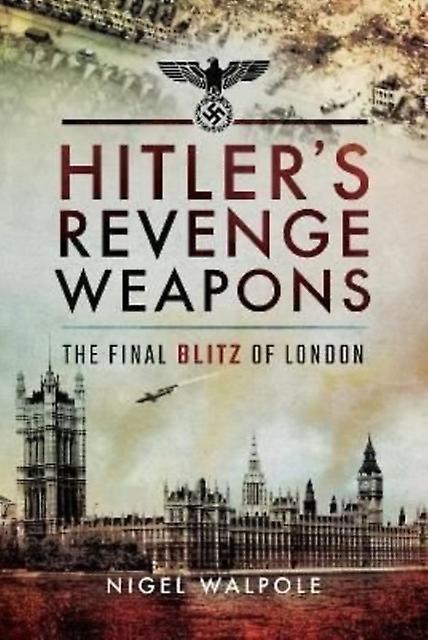 Hitlers Revenge Weapons by Nigel Walpole Paperback