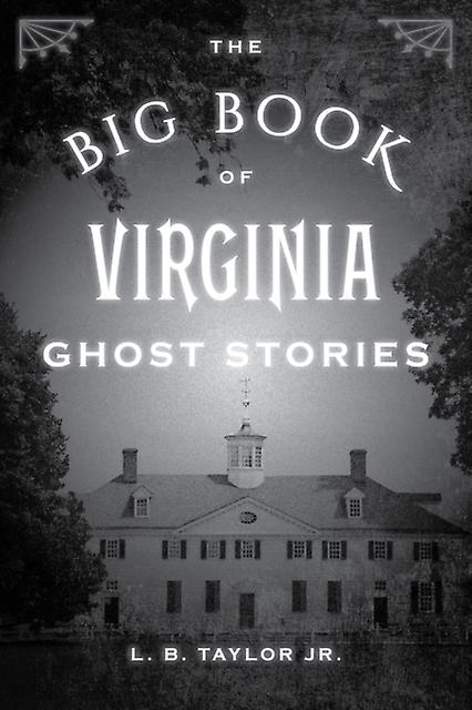 The Big Book Of Virginia Ghost Stories by Taylor & L. B. & Jr. Paperback Book
