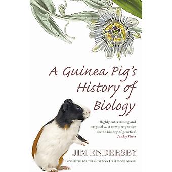Guinea Pig's History Of Biology - Jim Endersby