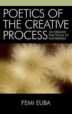Poetics Of The Creative Process by Femi Euba Paperback Book