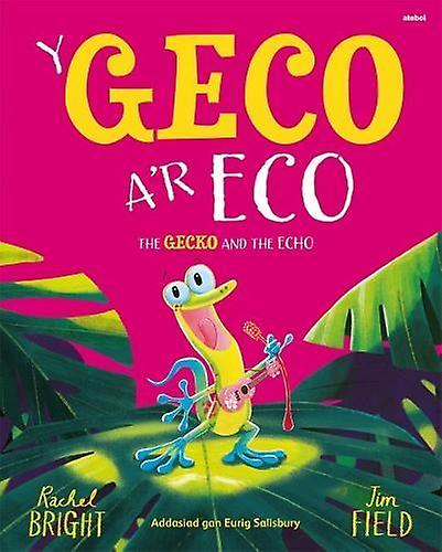 Y Geco Ar Eco The Gecko And The Echo by Rachel Bright Paperback Book