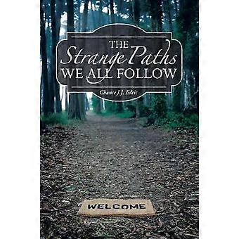 The Strange Paths We All Follow