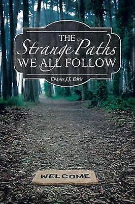 The Strange Paths We All Follow