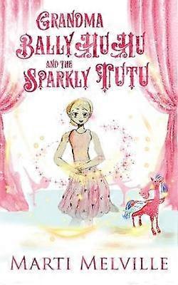 Grandma BallyHuHu and the Sparkly TuTu