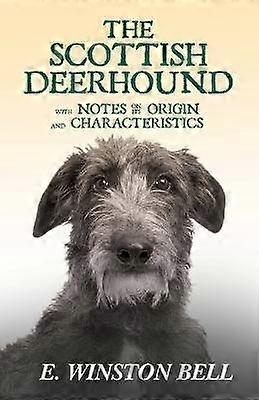 The Scottish Deerhound With Notes On Its Origin And Characteristics