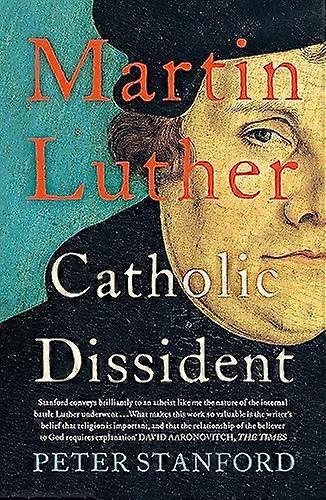Martin Luther: Catholic Dissident