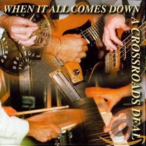 Crossroads Deal A - When It All Comes Down [CD]