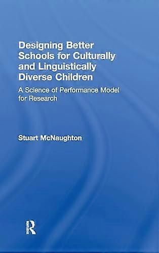 Designing Better Schools for Culturally and Linguistically Diverse Children: A Science of Performance Model for Research