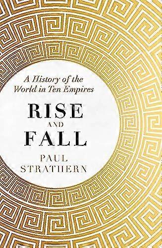 Rise and Fall: A History of the World in Ten Empires