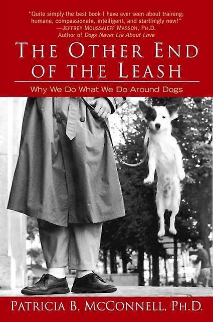 The Other End Of The Leash by McConnell & Patricia & Ph.D. Paperback