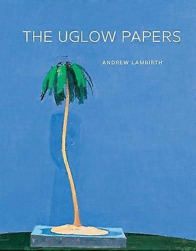 Uglow Papers - Andrew Lambirth