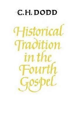 Historical Tradition in the Fourth Gospel