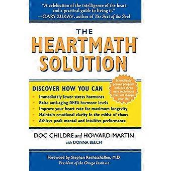 Das HeartMath-Lösung: Das Institute of HeartMath revolutionäres Programm für den Eingriff der Kraft des Herzens...