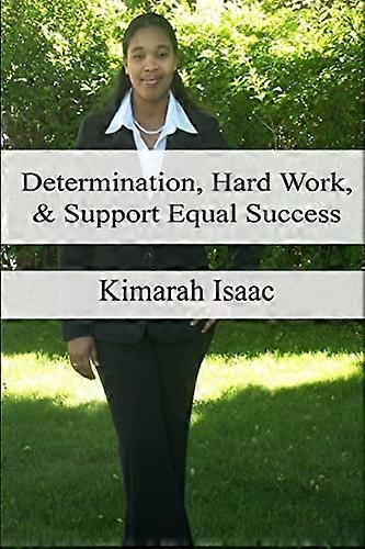 Determination, Hard Work and Support Equal Success