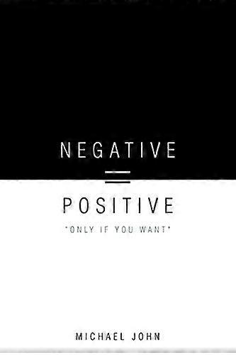 Negative = Positive: