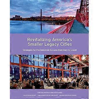 Revitalizing America's Smaller Legacy Cities