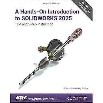 Praxisorientierte Einführung in SolidWorks 2025: Text- und Videoanleitung