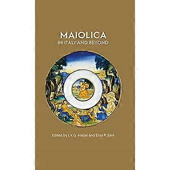 Maiolica in Italy and Beyond: Papers of a Symposium in Oxford zur Feier von Timothy Wilsons Katalog der Maiolica im Ashmolean Museum