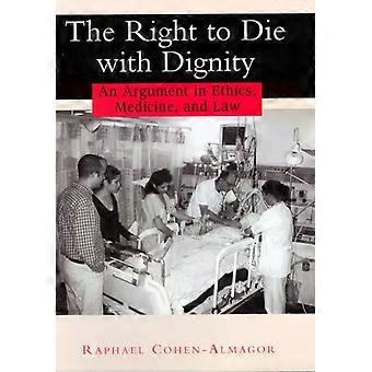 The Right To Die With Dignity An Argument In Ethics Medicine And Law - Raphael Cohen-Almagor - Hardcover - en Book