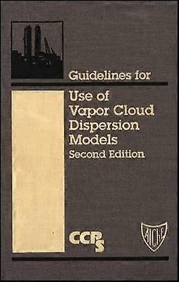 Guidelines for Use of Vapor Cloud Dispersion Models