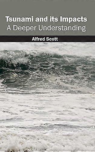 Tsunami and its impacts a deeper understanding
