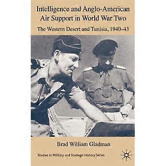 Inteligência e apoio aéreo anglo-americano na Segunda Guerra Mundial: O Deserto Ocidental - Gladman, Brad William, Dr. - Capa dura - Livro em inglês - História
