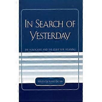In Search Of Yesterday The Holocaust And The Quest For Meaning - Steven Leonard Jacobs - Paperback - English Book - History