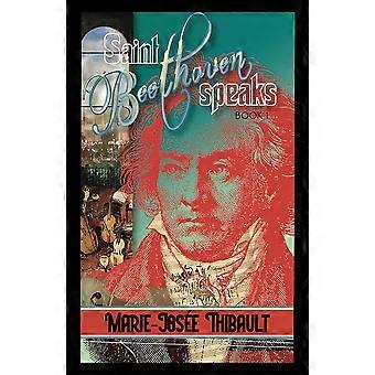 Saint Beethoven Speaks - Book 1 - Marie-Jose Thibault - Paperback - en Book