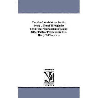 The Island World Of The Pacific Being. Travel Through The Sandwich Or Hawaiian - Henry T - Paperback - English Book - History