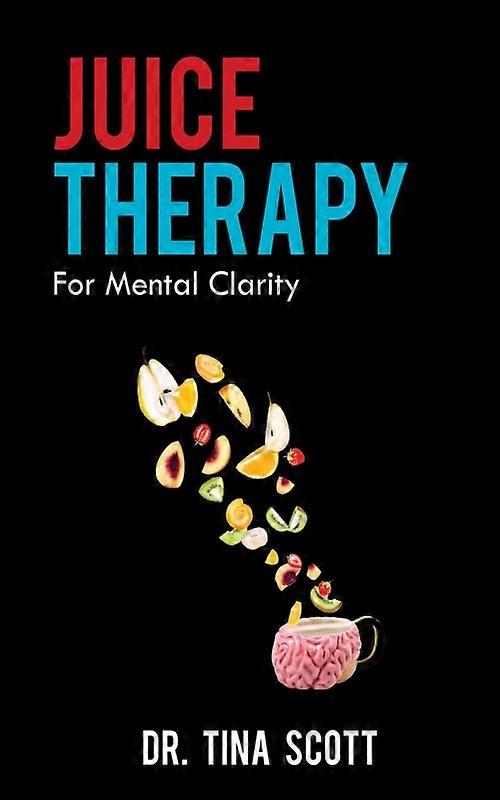Juice Therapy For Mental Clarity