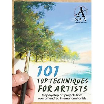 101 Top-Techniken für Künstler: Schritt-für-Schritt-Kunstprojekte von über hundert internationalen Künstlern – Society of All Artists (SAA)
