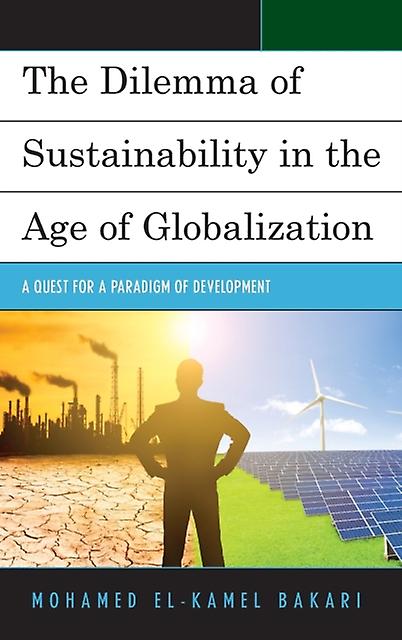 The Dilemma Of Sustainability In The Age Of Globalization by Mohamed ElKamel Bakari Paperback Book