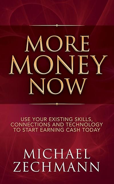More Money Now by Michael Zechmann Paperback