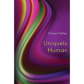 Uniquely Human - Ernest Fallen
