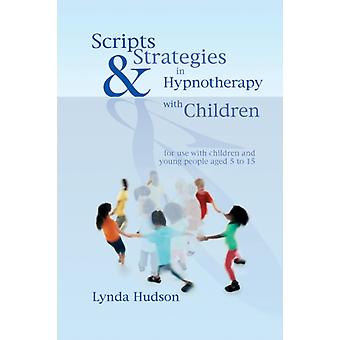 Scripts & Strategies In Hypnotherapy With Children - Lynda Hudson