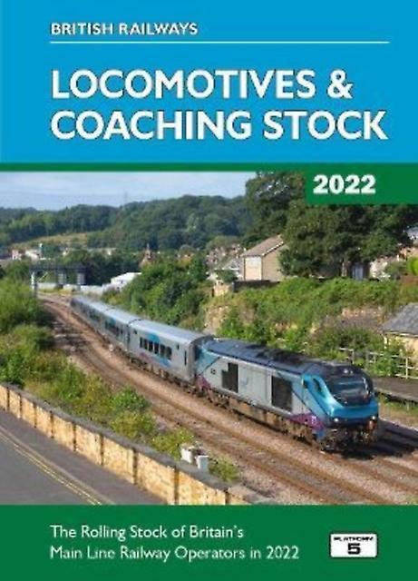 British Railways Locomotives Amp Coaching Stock 2022 by Robert Pritchard Hardback Book