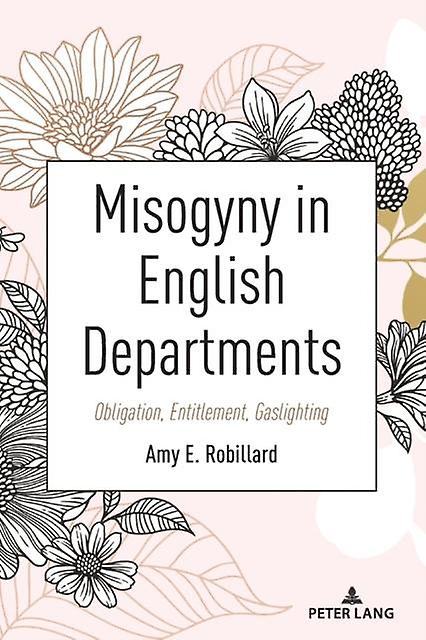 Misogyny In English Departments by Amy E. Robillard Paperback