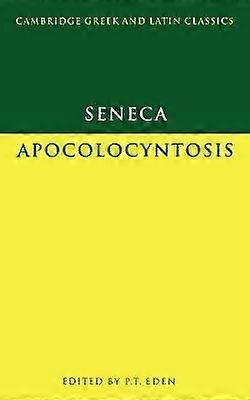 Seneca Apocolocyntosis Cambridge Greek and Latin Classics