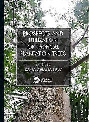 Prospects and Utilization of Tropical Plantation Trees