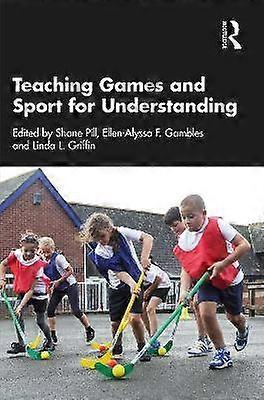 Teaching Games and Sport for Understanding