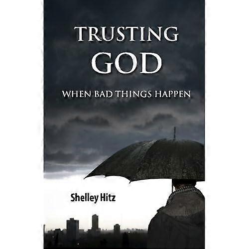 Trusting God When Bad Things Happen