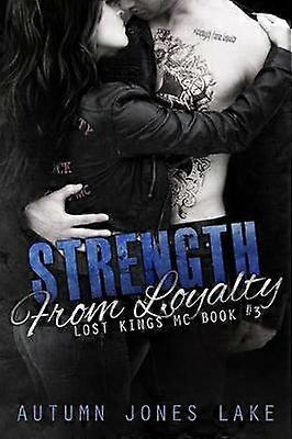 Strength From Loyalty Lost Kings MC 3 Volume 3
