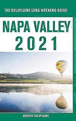 Napa Valley  The Delaplaine 2021 Long Weekend Guide