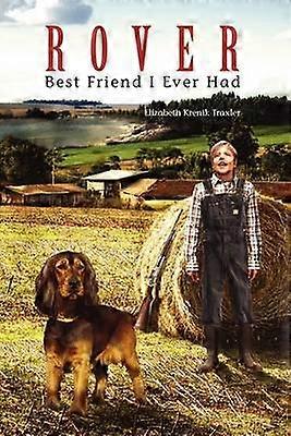 Rover Best Friend I Ever Had