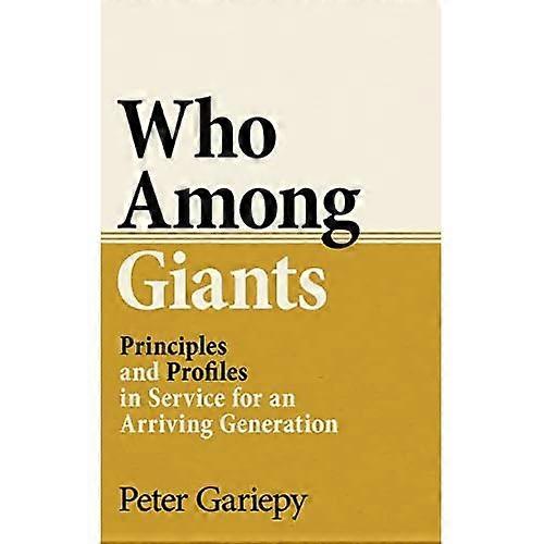 Who Among Giants : Principles and Profiles in Service for an Arriving Generation