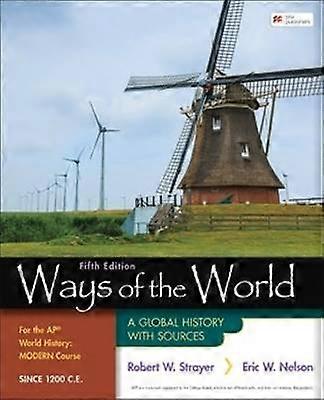 Ways of the World for the AP World History Modern Course Since 1200 C.E.