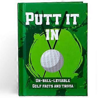 Putt It In - Un-Ball-Lievable Golf Fakten & Wissenswertes