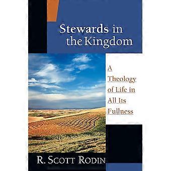 Stewards In The Kingdom A Theology Of Life In All Its Fullness - R. Scott Rodin - Paperback - en Book